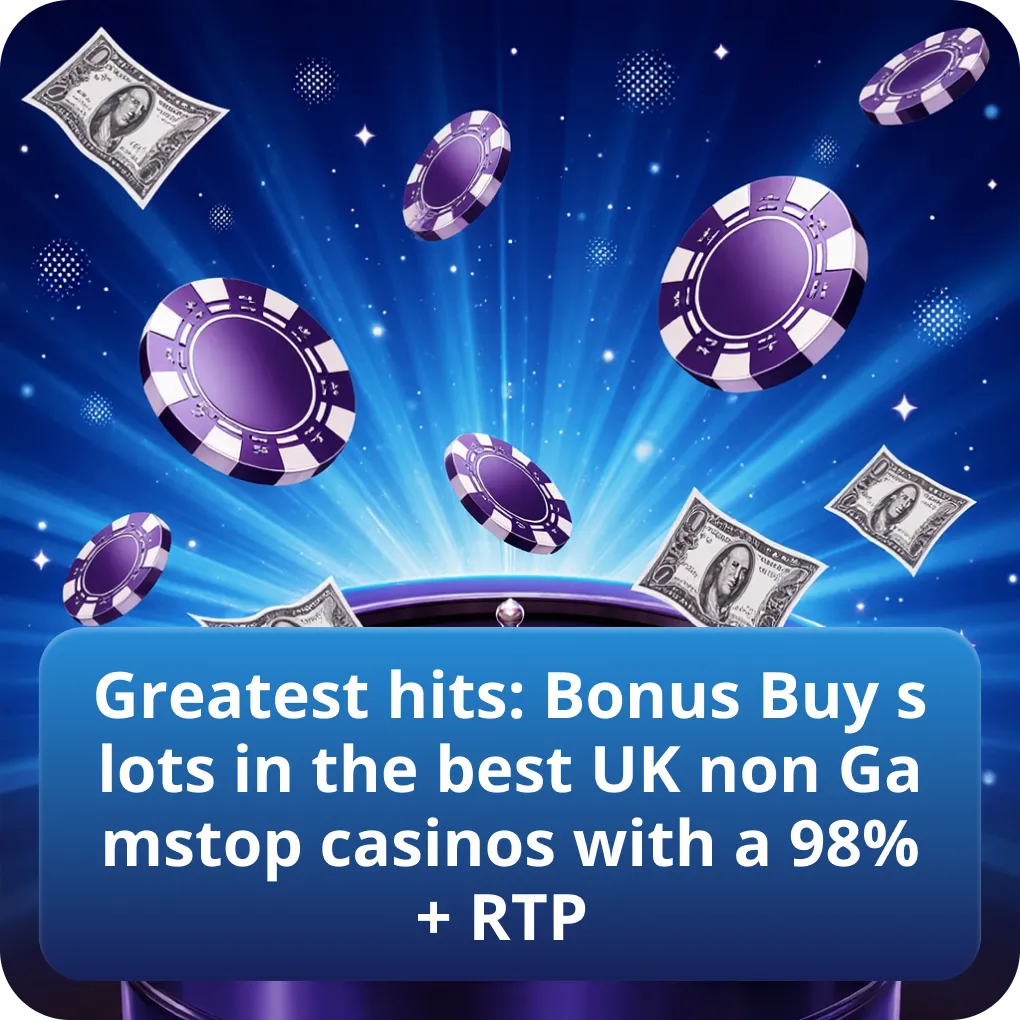 Greatest hits: Bonus Buy slots in the best UK non Gamstop casinos with a 98%+ RTP