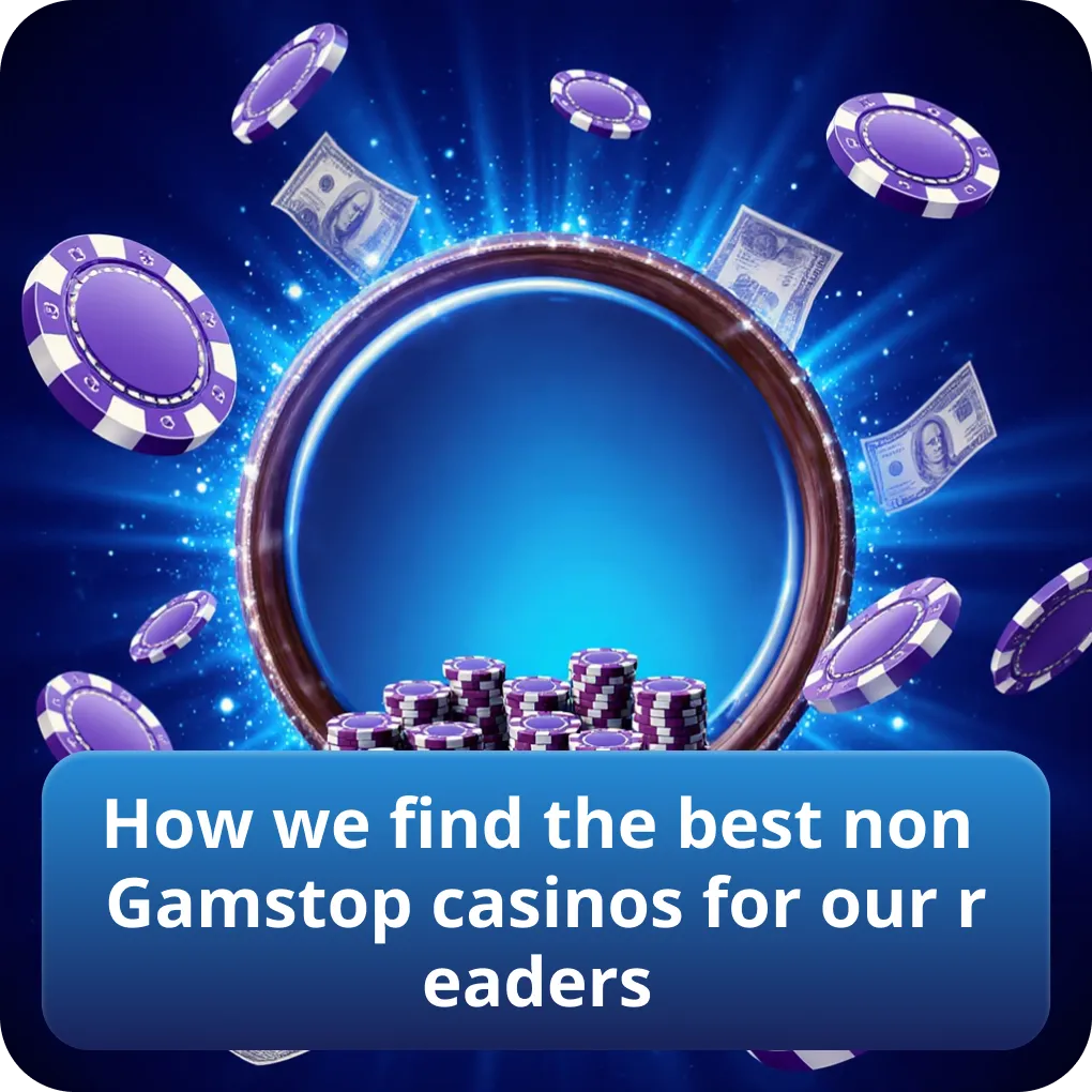 How we find the best non Gamstop casinos for our readers