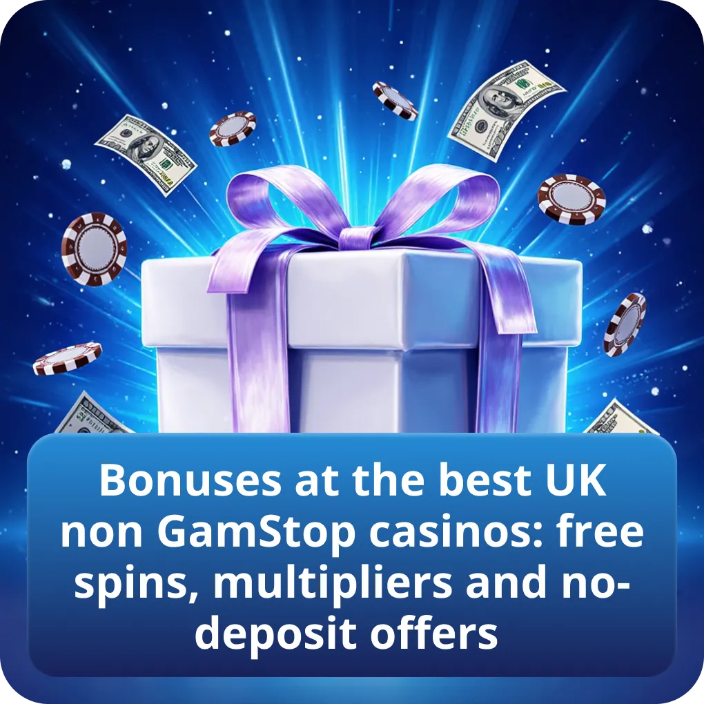 Bonuses at the best UK non GamStop casinos: free spins, multipliers and no-deposit offers