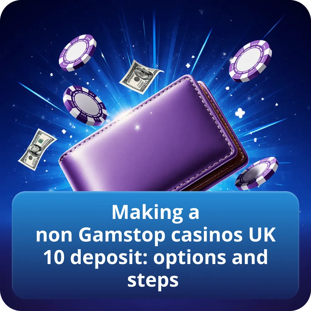 Making a non Gamstop casinos UK 10 deposit: options and steps