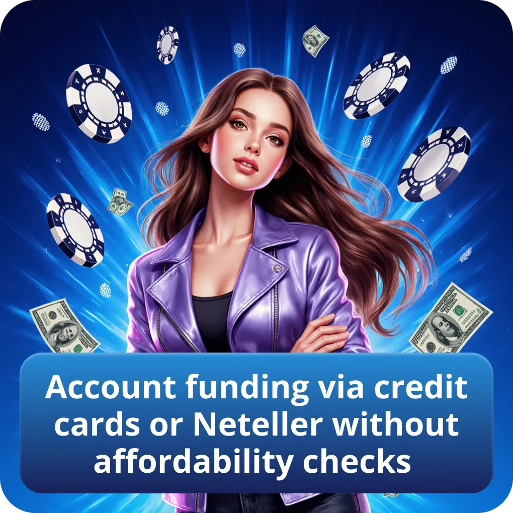 Account funding via credit cards or Neteller without affordability checks