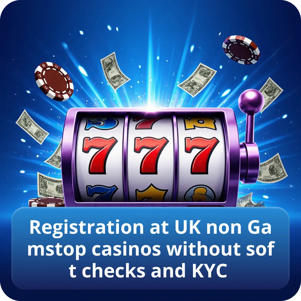 Registration at UK non Gamstop casinos without soft checks and KYC