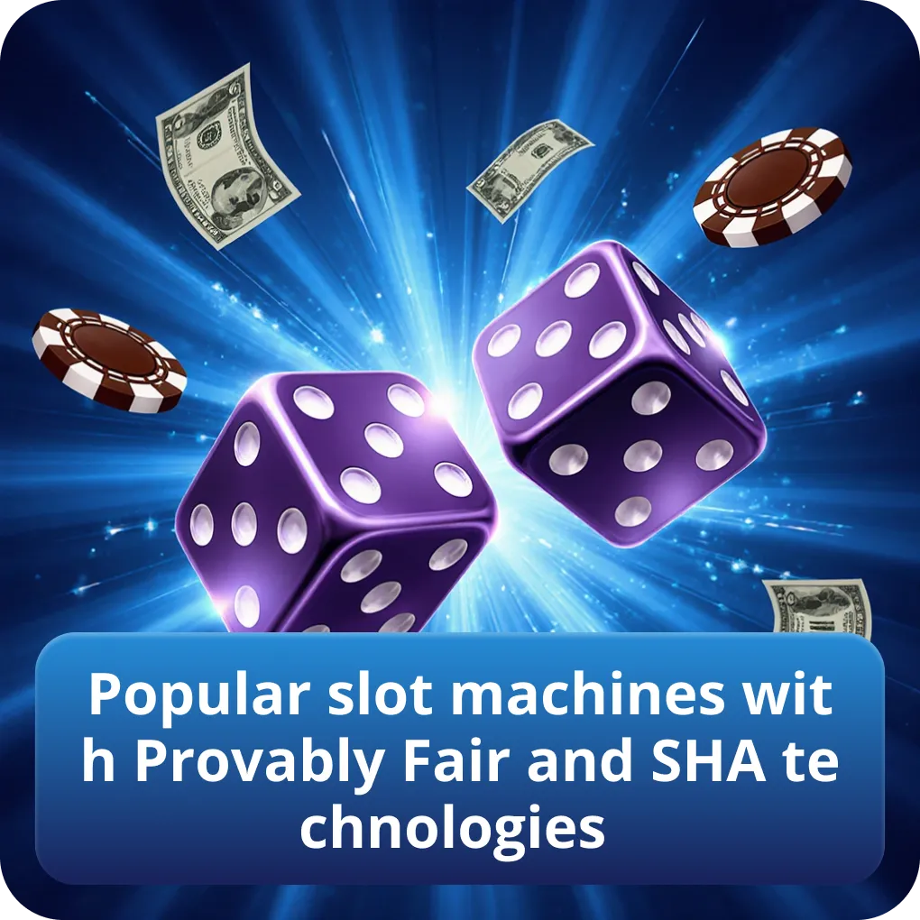 Popular slot machines with Provably Fair and SHA technologies